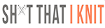 Sh*t That I Knit